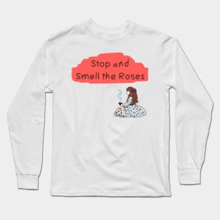 Stop and Smell the Roses Long Sleeve T-Shirt